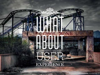 USER EXPERIENCE & FUSR
 