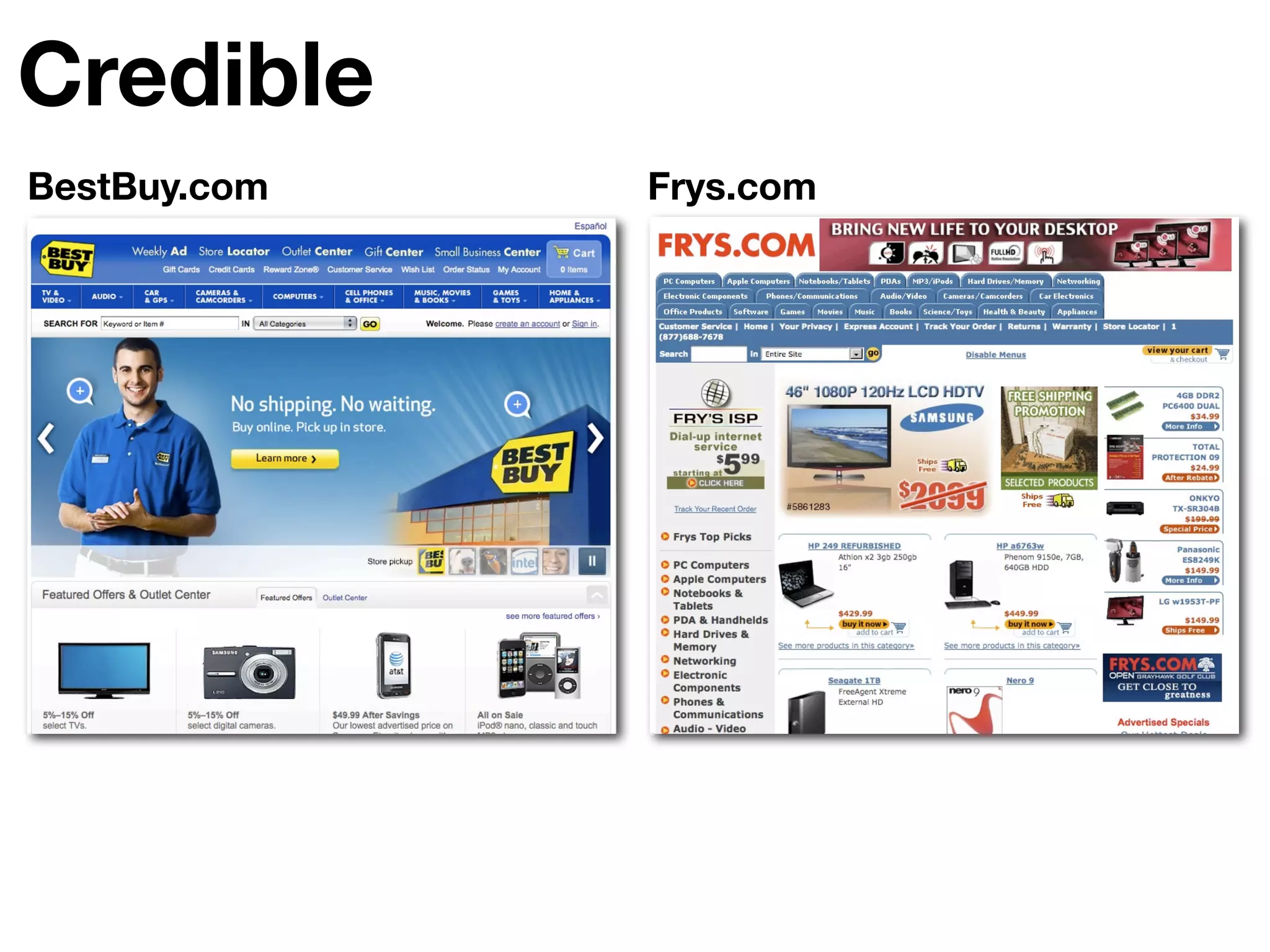 Credible
BestBuy.com   Frys.com
 