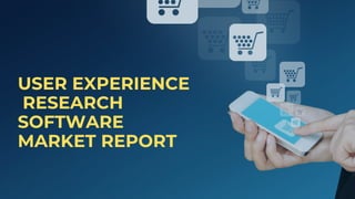 USER EXPERIENCE
RESEARCH
SOFTWARE
MARKET REPORT
 