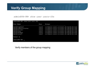 Verify Group Mapping
admin@PA-VM> show user users-IDs

Verify members of the group mapping

 