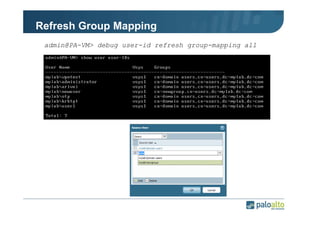 Refresh Group Mapping
admin@PA-VM> debug user-id refresh group-mapping all

 