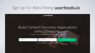 Sign Up For AlphaTesting: userfeeds.io
 