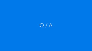 Q / A
 