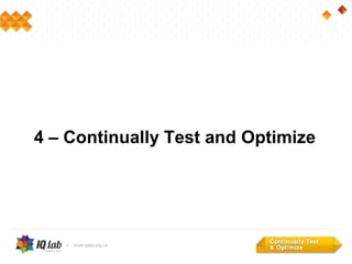 4 – Continually Test and Optimize
 