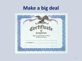 Make a big deal




                  27
 