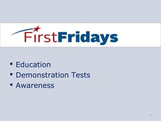 Education
 Demonstration Tests
 Awareness



                        7
 