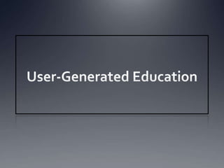 User-Generated Education 