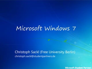 Microsoft Windows 7



Christoph Sackl (Free University Berlin)
christoph.sackl@studentpartners.de
 