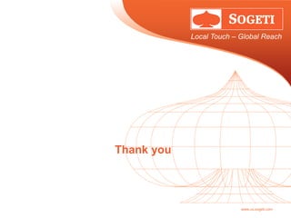 Local Touch – Global Reach




Thank you




                          www.us.sogeti.com
 