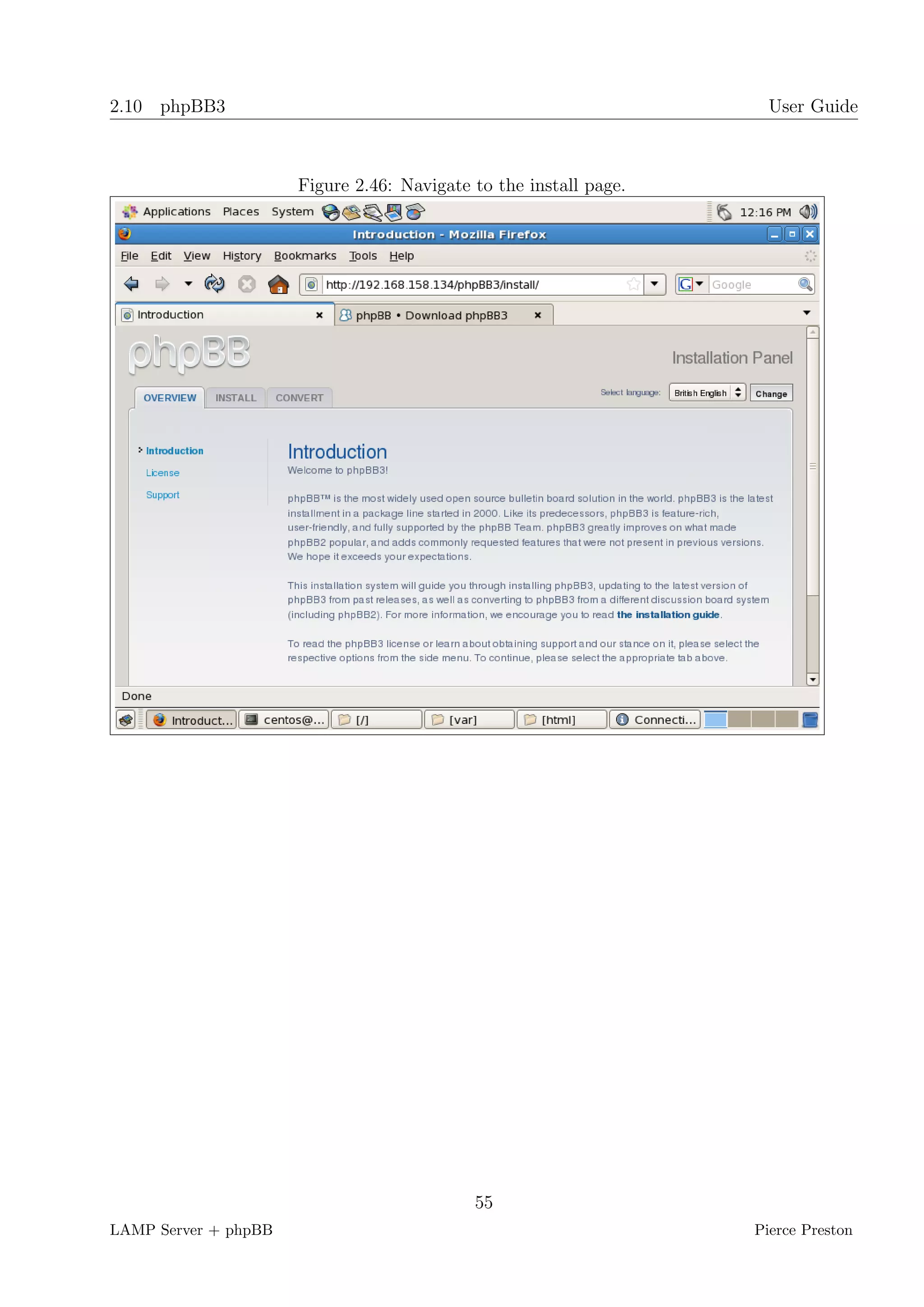 2.10 phpBB3                                                          User Guide



                      Figure 2.46: Navigate to the install page.




                                            55
LAMP Server + phpBB                                                Pierce Preston
 