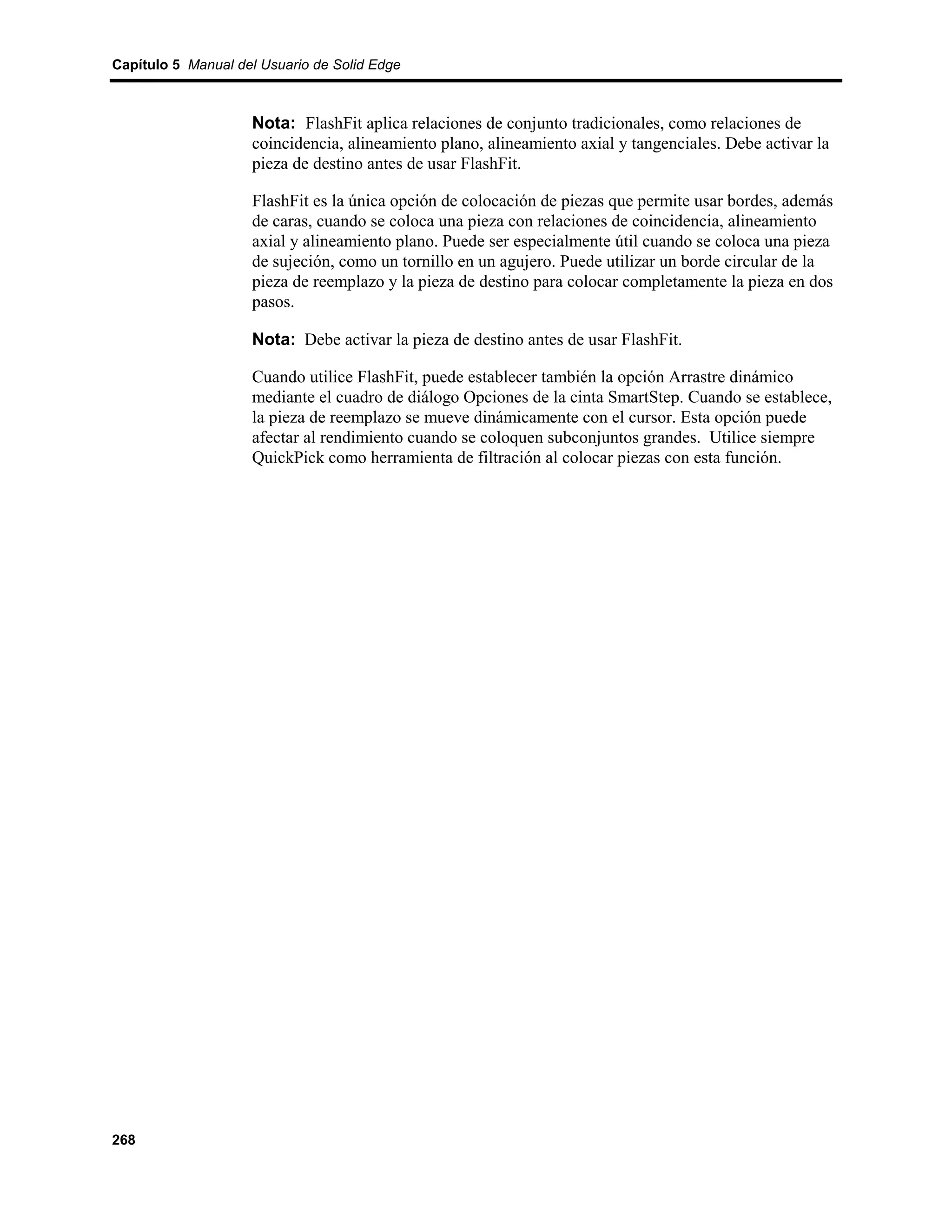 Capítulo 5 Manual del Usuario de Solid Edge



                    Nota: FlashFit aplica relaciones de conjunto tradicionales, como relaciones de
                    coincidencia, alineamiento plano, alineamiento axial y tangenciales. Debe activar la
                    pieza de destino antes de usar FlashFit.

                    FlashFit es la única opción de colocación de piezas que permite usar bordes, además
                    de caras, cuando se coloca una pieza con relaciones de coincidencia, alineamiento
                    axial y alineamiento plano. Puede ser especialmente útil cuando se coloca una pieza
                    de sujeción, como un tornillo en un agujero. Puede utilizar un borde circular de la
                    pieza de reemplazo y la pieza de destino para colocar completamente la pieza en dos
                    pasos.

                    Nota: Debe activar la pieza de destino antes de usar FlashFit.

                    Cuando utilice FlashFit, puede establecer también la opción Arrastre dinámico
                    mediante el cuadro de diálogo Opciones de la cinta SmartStep. Cuando se establece,
                    la pieza de reemplazo se mueve dinámicamente con el cursor. Esta opción puede
                    afectar al rendimiento cuando se coloquen subconjuntos grandes. Utilice siempre
                    QuickPick como herramienta de filtración al colocar piezas con esta función.




268
 