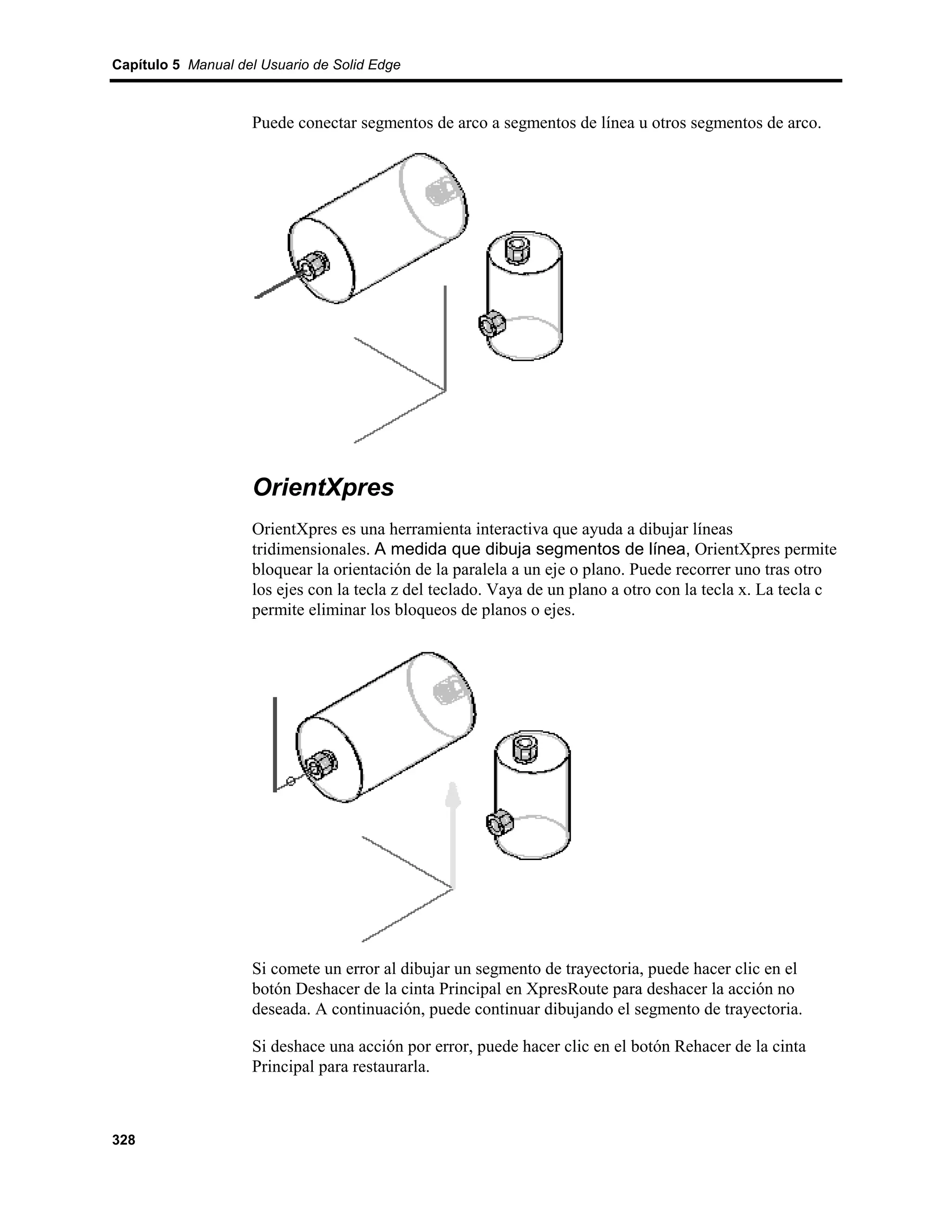 Capítulo 5 Manual del Usuario de Solid Edge



                    Puede conectar segmentos de arco a segmentos de línea u otros segmentos de arco.




                    OrientXpres
                    OrientXpres es una herramienta interactiva que ayuda a dibujar líneas
                    tridimensionales. A medida que dibuja segmentos de línea, OrientXpres permite
                    bloquear la orientación de la paralela a un eje o plano. Puede recorrer uno tras otro
                    los ejes con la tecla z del teclado. Vaya de un plano a otro con la tecla x. La tecla c
                    permite eliminar los bloqueos de planos o ejes.




                    Si comete un error al dibujar un segmento de trayectoria, puede hacer clic en el
                    botón Deshacer de la cinta Principal en XpresRoute para deshacer la acción no
                    deseada. A continuación, puede continuar dibujando el segmento de trayectoria.

                    Si deshace una acción por error, puede hacer clic en el botón Rehacer de la cinta
                    Principal para restaurarla.



328
 