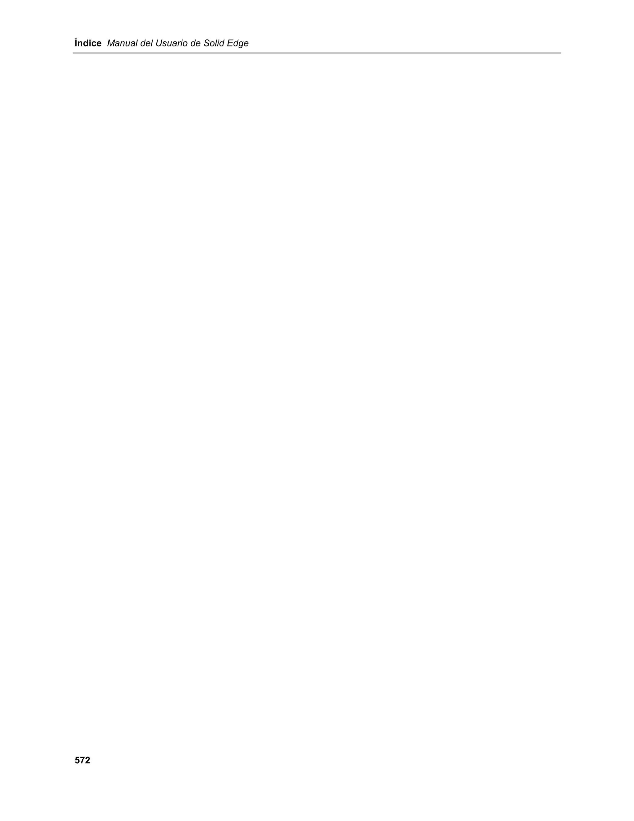 Índice Manual del Usuario de Solid Edge




572
 