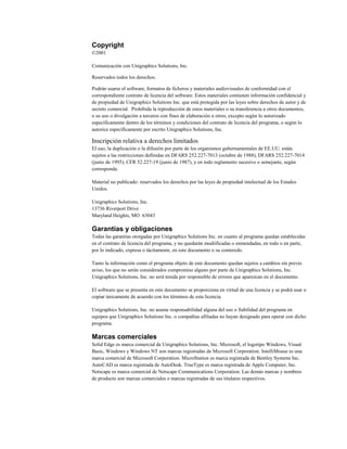 Copyright
©2001

Comunicación con Unigraphics Solutions, Inc.

Reservados todos los derechos.

Podrán usarse el software, formatos de ficheros y materiales audiovisuales de conformidad con el
correspondiente contrato de licencia del software. Estos materiales contienen información confidencial y
de propiedad de Unigraphics Solutions Inc. que está protegida por las leyes sobre derechos de autor y de
secreto comercial. Prohibida la reproducción de estos materiales o su transferencia a otros documentos,
o su uso o divulgación a terceros con fines de elaboración u otros, excepto según lo autorizado
específicamente dentro de los términos y condiciones del contrato de licencia del programa, o según lo
autorice específicamente por escrito Unigraphics Solutions, Inc.

Inscripción relativa a derechos limitados
El uso, la duplicación o la difusión por parte de los organismos gubernamentales de EE.UU. están
sujetos a las restricciones definidas en DFARS 252.227-7013 (octubre de 1988), DFARS 252.227-7014
(junio de 1995), CFR 52.227-19 (junio de 1987), y en todo reglamento sucesivo o semejante, según
corresponda.

Material no publicado: reservados los derechos por las leyes de propiedad intelectual de los Estados
Unidos.

Unigraphics Solutions, Inc.
13736 Riverport Drive
Maryland Heights, MO 63043

Garantías y obligaciones
Todas las garantías otorgadas por Unigraphics Solutions Inc. en cuanto al programa quedan establecidas
en el contrato de licencia del programa, y no quedarán modiificadas o enmendadas, en todo o en parte,
por lo indicado, expresa o tácitamente, en este documento o su contenido.

Tanto la información como el programa objeto de este documento quedan sujetos a cambios sin previo
aviso, los que no serán considerados compromiso alguno por parte de Unigraphics Solutions, Inc.
Unigraphics Solutions, Inc. no será tenida por responsible de errores que aparezcan en el documento.

El software que se presenta en este documento se proporciona en virtud de una licencia y se podrá usar o
copiar únicamente de acuerdo con los términos de esta licencia.

Unigraphics Solutions, Inc. no asume responsabilidad alguna del uso o fiabilidad del programa en
equipos que Unigraphics Solutions Inc. o compañías afiliadas no hayan designado para operar con dicho
programa.

Marcas comerciales
Solid Edge es marca comercial de Unigraphics Solutions, Inc. Microsoft, el logotipo Windows, Visual
Basic, Windows y Windows NT son marcas registradas de Microsoft Corporation. IntelliMouse es una
marca comercial de Microsoft Corporation. MicroStation es marca registrada de Bentley Systems Inc.
AutoCAD es marca registrada de AutoDesk. TrueType es marca registrada de Apple Computer, Inc.
Netscape es marca comercial de Netscape Communications Corporation. Las demás marcas y nombres
de producto son marcas comerciales o marcas registradas de sus titulares respectivos.
 