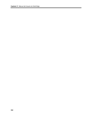 Capítulo 11 Manual del Usuario de Solid Edge




532
 