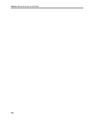 Glosario Manual del Usuario de Solid Edge




552
 