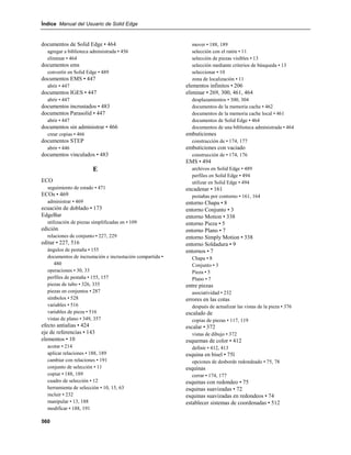 Índice Manual del Usuario de Solid Edge


documentos de Solid Edge • 464                               mover • 188, 189
  agregar a biblioteca administrada • 456                    selección con el ratón • 11
  eliminar • 464                                             selección de piezas visibles • 13
documentos ems                                               selección mediante criterios de búsqueda • 13
  convertir en Solid Edge • 489                              seleccionar • 10
documentos EMS • 447                                         zona de localización • 11
  abrir • 447                                              elementos infinitos • 206
documentos IGES • 447                                      eliminar • 269, 300, 461, 464
  abrir • 447                                                desplazamientos • 300, 304
documentos incrustados • 483                                 documentos de la memoria cache • 462
documentos Parasolid • 447                                   documentos de la memoria cache local • 461
  abrir • 447                                                documentos de Solid Edge • 464
documentos sin administrar • 466                             documentos de una biblioteca administrada • 464
  crear copias • 466                                       embuticiones
documentos STEP                                              construcción de • 174, 177
  abrir • 446                                              embuticiones con vaciado
documentos vinculados • 483                                  construcción de • 174, 176
                                                           EMS • 494
                        E                                    archivos en Solid Edge • 489
                                                             perfiles en Solid Edge • 494
ECO                                                          utilizar en Solid Edge • 494
  seguimiento de estado • 471                              encadenar • 161
ECOs • 469                                                   pestañas por contorno • 161, 164
  administrar • 469                                        entorno Chapa • 8
ecuación de doblado • 173                                  entorno Conjunto • 3
EdgeBar                                                    entorno Motion • 338
  utilización de piezas simplificadas en • 109             entorno Pieza • 5
edición                                                    entorno Plano • 7
  relaciones de conjunto • 227, 229                        entorno Simply Motion • 338
editar • 227, 516                                          entorno Soldadura • 9
  ángulos de pestaña • 155                                 entornos • 7
  documentos de incrustación e incrustación compartida •     Chapa • 8
     480                                                     Conjunto • 3
  operaciones • 30, 33                                       Pieza • 5
  perfiles de pestaña • 155, 157                             Plano • 7
  piezas de tubo • 326, 335                                entre piezas
  piezas en conjuntos • 287                                  asociatividad • 232
  símbolos • 528                                           errores en las cotas
  variables • 516                                            después de actualizar las vistas de la pieza • 376
  variables de pieza • 516                                 escalado de
  vistas de plano • 349, 357                                 copias de piezas • 117, 119
efecto antialias • 424                                     escalar • 372
eje de referencias • 143                                     vistas de dibujo • 372
elementos • 10                                             esquemas de color • 412
  acotar • 214                                               definir • 412, 413
  aplicar relaciones • 188, 189                            esquina en bisel • 75l
  cambiar con relaciones • 191                               opciones de desborde redondeado • 75, 78
  conjunto de selección • 11                               esquinas
  copiar • 188, 189                                          cerrar • 174, 177
  cuadro de selección • 12                                 esquinas con redondeo • 75
  herramienta de selección • 10, 15, 63                    esquinas suavizadas • 72
  incluir • 232                                            esquinas suavizadas en redondeos • 74
  manipular • 13, 188                                      establecer sistemas de coordenadas • 512
  modificar • 188, 191

560
 