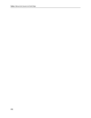 Índice Manual del Usuario de Solid Edge




572
 