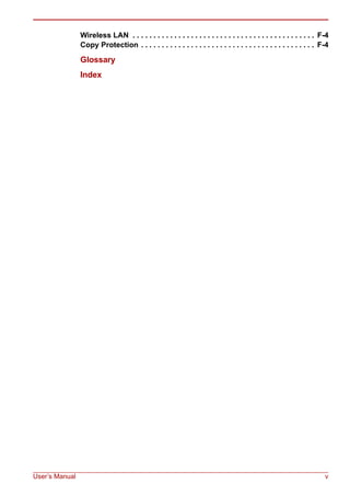 User’s Manual v
Wireless LAN . . . . . . . . . . . . . . . . . . . . . . . . . . . . . . . . . . . . . . . . . . . . F-4
Copy Protection . . . . . . . . . . . . . . . . . . . . . . . . . . . . . . . . . . . . . . . . . . F-4
Glossary
Index
 