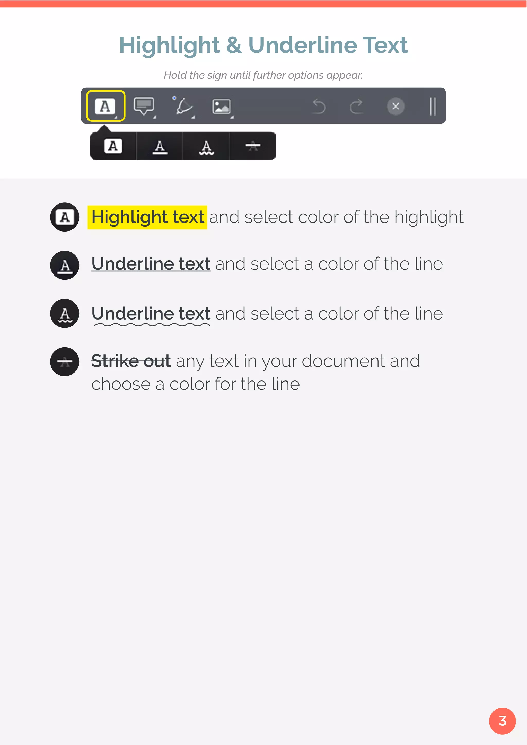 3
Underline text and select a color of the line
Underline text and select a color of the line
Strike out any text in your document and
choose a color for the line
Highlight & Underline Text
Hold the sign until further options appear.
Highlight text and select color of the highlight
 