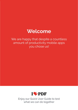 Welcome
We are happy that despite a countless
amount of productivity mobile apps
you chose us!
Enjoy our Quick User Guide to test
what we can do together
 