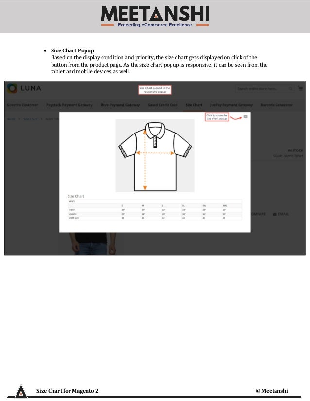 Size Chart for Magento 2 © Meetanshi
• Size Chart Popup
Based on the display condition and priority, the size chart gets displayed on click of the
button from the product page. As the size chart popup is responsive, it can be seen from the
tablet and mobile devices as well.
 