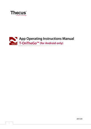 App Operating Instructions Manual
T-OnTheGo™ (for Android only)

2013/8
1

﻿

 