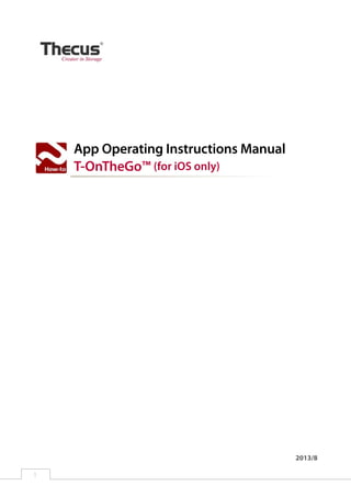 App Operating Instructions Manual
T-OnTheGo™ (for iOS only)

2013/8
1

﻿

 