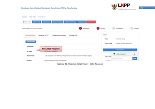 35Panduan User Pejabat Pembuat Komitmen/PPK e-Purchasing
Gambar 32. Halaman Detail Paket – Cetak Pesanan
Klik Cetak Pesanan
 