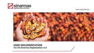 www.smart-tbk.com
USER DOCUMENTATION
Tzu Chi Sinarmas Digitalization v1.0
 
