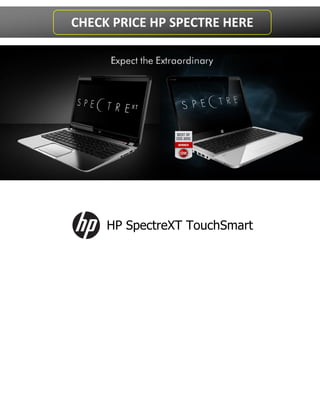 HP SpectreXT TouchSmart
SEE the PRICE of HP SPECTRE
 
