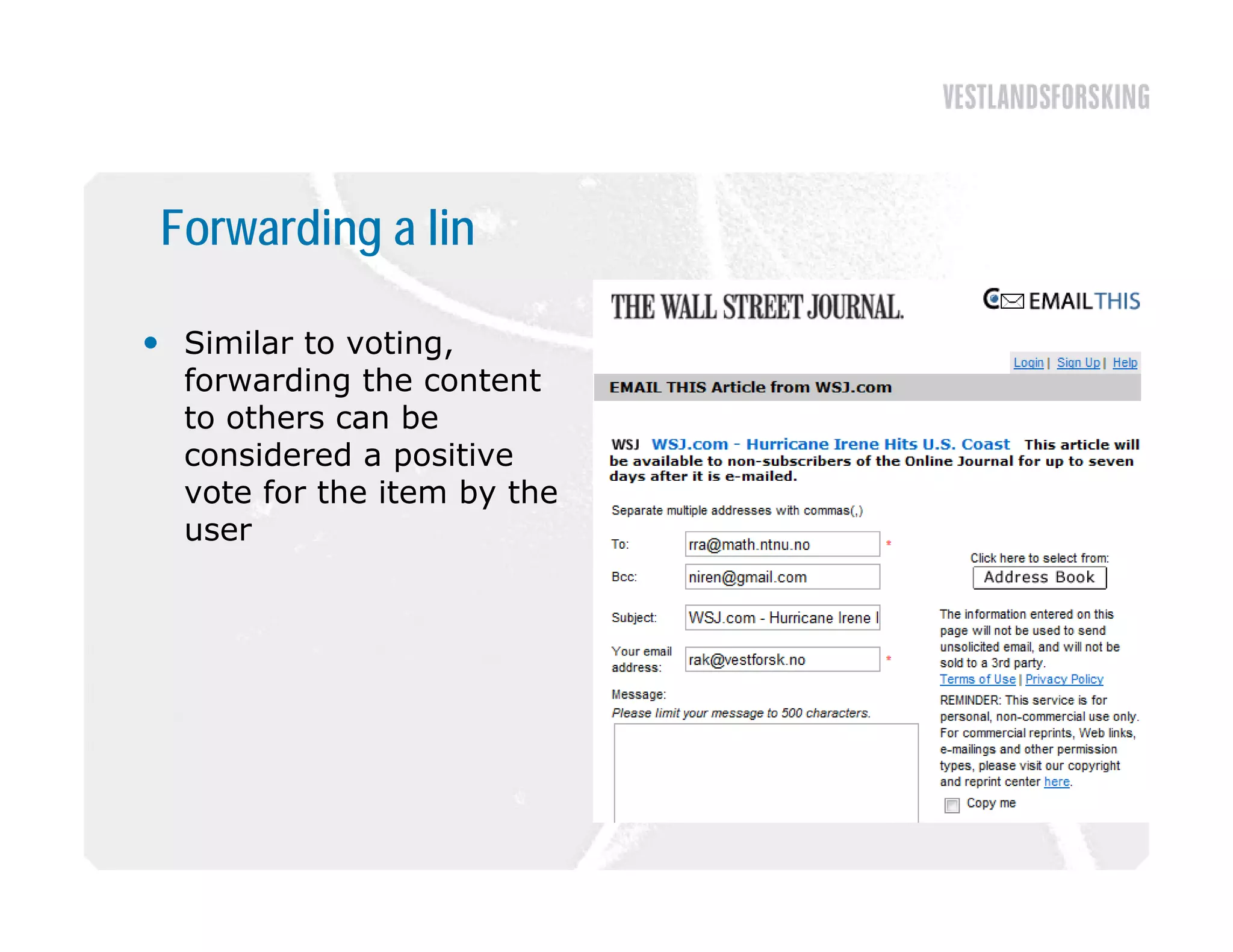 Forwarding a lin

 Similar to voting,
  forwarding the content
  to others can be
  considered a positive
  vote for the item by the
  user
 