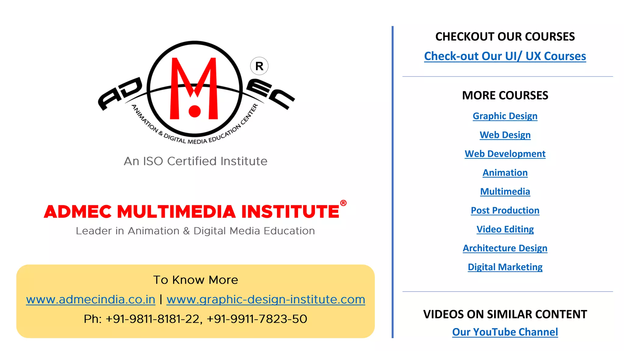 R
®
CHECKOUT OUR COURSES
Check-out Our UI/ UX Courses
MORE COURSES
Graphic Design
Web Design
Web Development
Animation
Multimedia
Post Production
Video Editing
Architecture Design
Digital Marketing
VIDEOS ON SIMILAR CONTENT
Our YouTube Channel