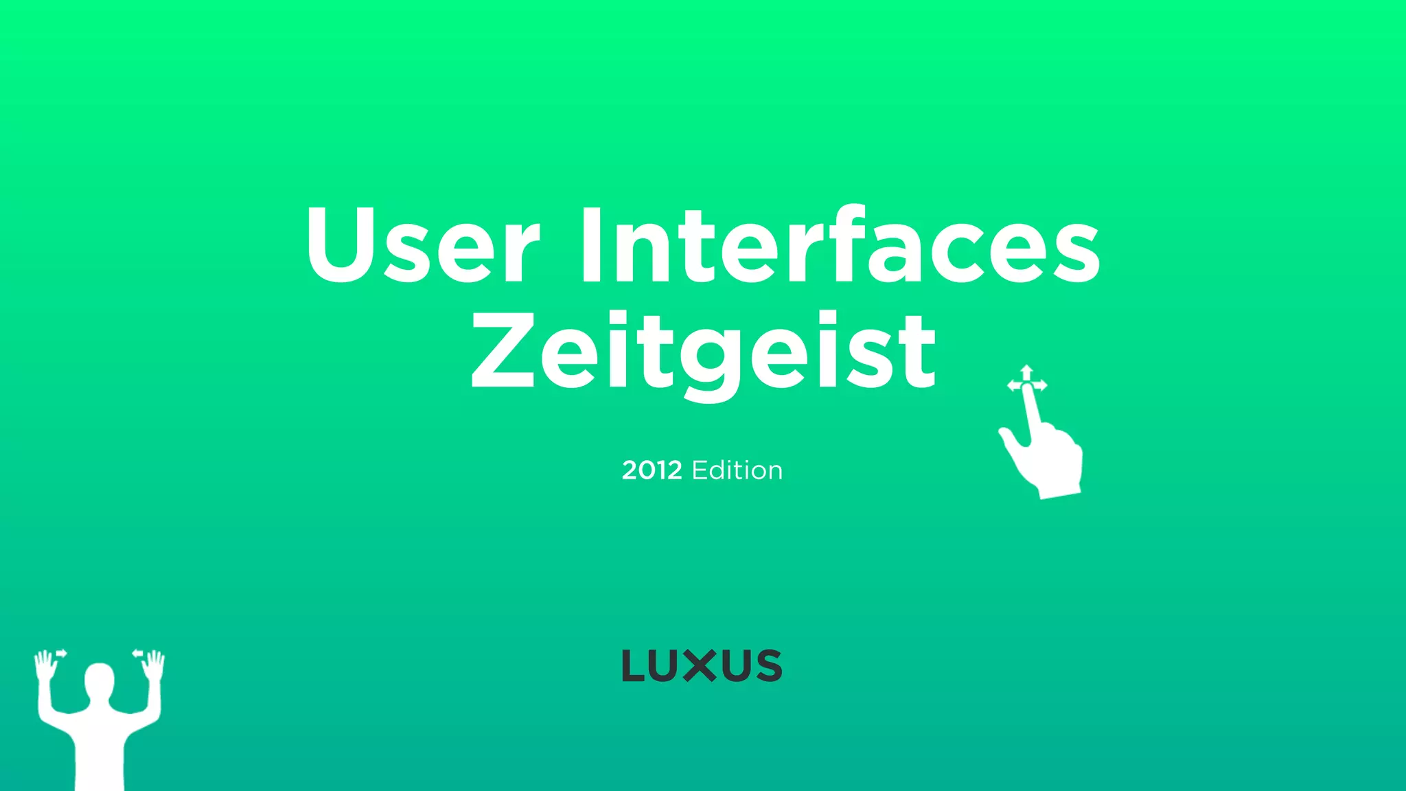 User Interfaces
  Zeitgeist
     2012 Edition
 