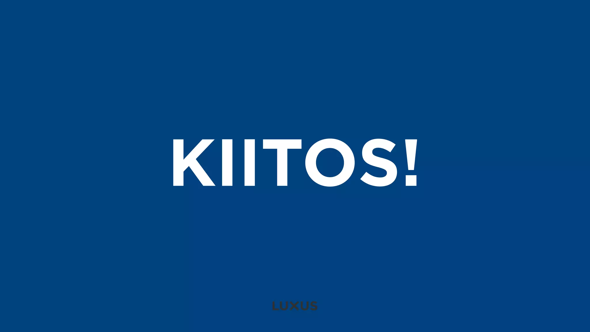 KIITOS!
 