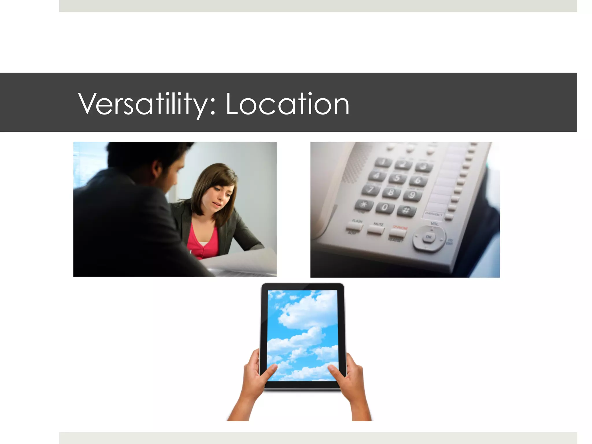 Versatility: Location
 