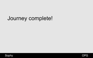 OPGSophy
Journey complete!
 