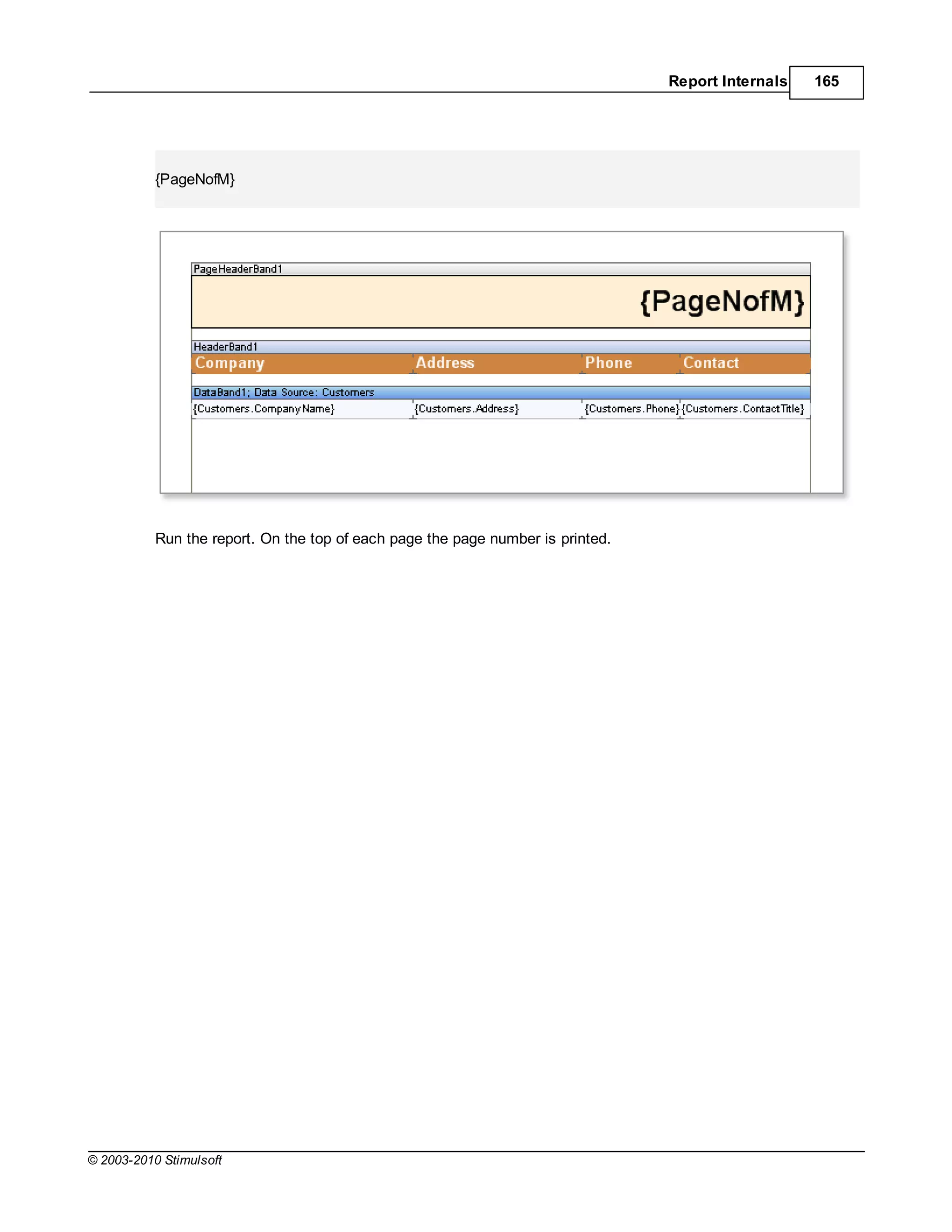 Report Internals   165




           {PageNofM}




           Run the report. On the top of each page the page number is printed.




© 2003-2010 Stimulsoft
 