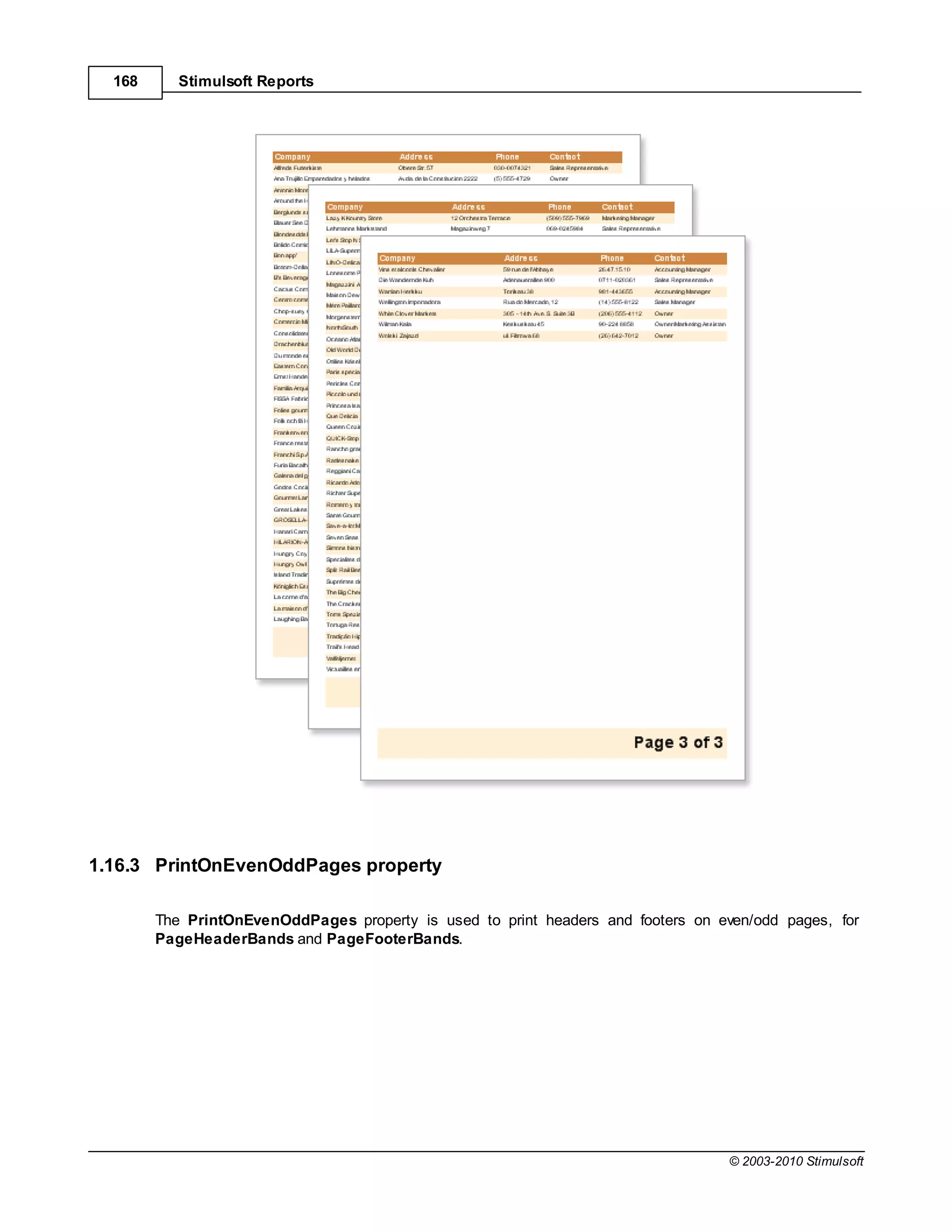 168      Stimulsoft Reports




1.16.3 PrintOnEvenOddPages property

        The PrintOnEvenOddPages property is used to print headers and footers on even/odd pages, for
        PageHeaderBands and PageFooterBands.




                                                                                   © 2003-2010 Stimulsoft
 