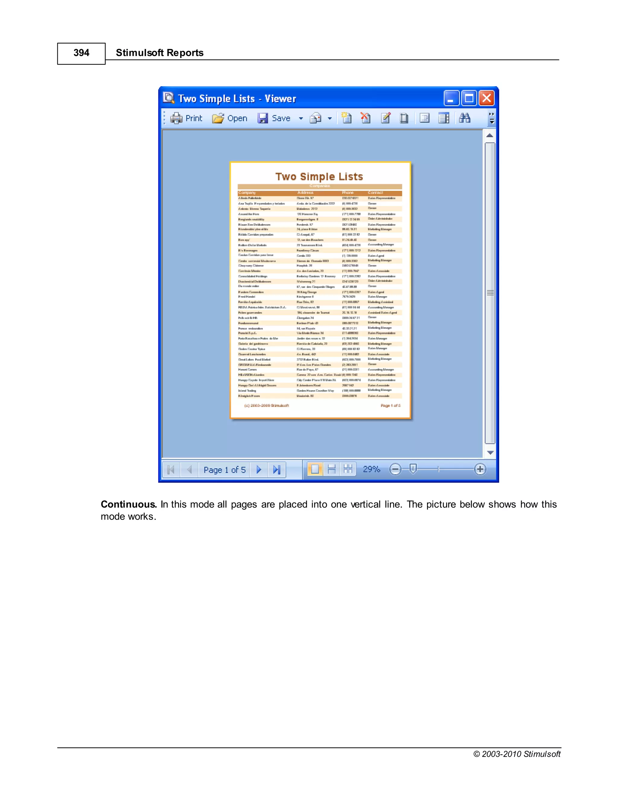 394      Stimulsoft Reports




      Continuous. In this mode all pages are placed into one vertical line. The picture below shows how this
      mode works.




                                                                                         © 2003-2010 Stimulsoft
 