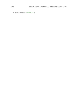 284                    CHAPTER 22. CREATING A TABLE OF CONTENTS


  l MMD Meta-Data (section 21.7)
 