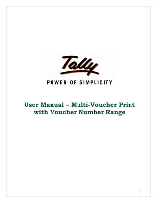 1
User Manual – Multi-Voucher Print
with Voucher Number Range
 