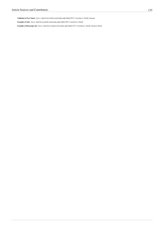 Article Sources and Contributors 135
Validation of New Names Source: http://www.den4b.com/w/index.php?oldid=2074 Contributors: Den4b, Narayan
Examples of rules Source: http://www.den4b.com/w/index.php?oldid=2585 Contributors: Den4b
Examples of Rearrange rule Source: http://www.den4b.com/w/index.php?oldid=3273 Contributors: Den4b, Narayan, Stefan
 