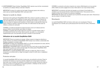 !    AVERTISSEMENT Avant d’utiliser l’EasyWalker DUO, assurez-vous de ﬁxer correctement             CONSEIL La protection anti-pluie comporte une couture réﬂéchissante, qui vous permet
      la nacelle sur le châssis inférieur et de bien l’attacher.                                     d’être visible aux autres usagers de la route, même dans le noir et par temps sombre.

      IMPORTANT La peau d’un enfant est très fragile. N’exposez jamais votre enfant au               IMPORTANT La protection anti-pluie est équipée, sur le devant, d’une fenêtre de
      soleil, dans sa nacelle EasyWalker DUO, sans pare-soleil.                                      ventilation que vous pouvez fermer à l’aide d’une bande velcro. Vous pouvez ouvrir la
                                                                                                     fenêtre et la ﬁxer avec le bouton et la boucle en élastique.
      Déposer la nacelle du châssis                                                                  IMPORTANT Ne laissez pas vos enfants sous la protection anti-pluie sans raison. Assurezvous
                                                                                                     que les enfants n’ont pas trop chaud.
      Actionnez le frein parking de l’EasyWalker DUO. Pour enlever la nacelle du châssis, vous
      devez tenir la nacelle par les poignées se situant dans le pare-soleil et en dessous du        Moustiquaire
      cale-pied. Maintenant, tirez la poignée sous le cale-pied vers l’arrière, ce qui ouvre les
FR




                                                                                                     La nacelle EasyWalker DUO est livrée en série avec une moustiquaire. Posez la




                                                                                                                                                                                                   FR
      pinces se situant en dessous, puis soulevez en même temps le cale-pied de la barre de
      ﬁxation. Glissez la nacelle en direction de la tête, en la décrochant du tube avant du         moustiquaire sur la nacelle, pour qu’elle épouse bien les formes de celle-ci (illustration
      châssis, au-dessus du cale-pied.                                                               13).

      CONSEIL La nacelle est équipée de quatre bouchons noirs sur le dessous aﬁn de
      pouvoir l’utiliser comme berceau sans utiliser le châssis.
      CONSEIL La poignée dans le pare-soleil sert à soulever la nacelle lorsque celle-ci
      est entièrement tournée vers le haut. Dans la poche, aux pieds, il y a une poignée
      supplémentaire pour vous permettre de porter la nacelle en toute sécurité.

      Utilisation de la nacelle EasyWalker DUO

      IMPORTANT Évitez les situations de danger. Utilisez toujours la dragonne attachée au
      guidon. Enlevez vos enfants de l’EasyWalker DUO lorsque vous montez ou descendez des
      escaliers, escalators ou pentes raides.
      IMPORTANT N’utilisez pas l’EasyWalker DUO si l’un de ses composants est cassé, déchiré,
      incomplet ou ne semble pas fonctionner correctement.
      IMPORTANT L’EasyWalker DUO n’a pas été conçu pour courir avec ou pour faire du skate.
      IMPORTANT La peau d’un enfant est très fragile. Ne mettez jamais l’EasyWalker DUO
      avec votre enfant au soleil sans pare-soleil.
      IMPORTANT La nacelle EasyWalker DUO n’est pas un siège auto. Dans la voiture,
      transportez vos enfants dans un siège homologué ou dans le coufﬁn avec un adaptateur
      homologué.

      Protection anti-pluie

      La nacelle EasyWalker DUO est livrée en série avec une protection anti-pluie. Posez la
      protection de manière à ce que les coutures s’alignent sur le bord avant et arrière du
      pare-soleil, avec la fenêtre de ventilation à l’ouverture de la nacelle. Fermez les côtés en
      tirant sur le velcro et en appuyant sur le bouton-pression. L’élastique du bas couvre le
      bord inférieur de la nacelle (illustration 12)
     16                                                                                                                                                                                           17
 