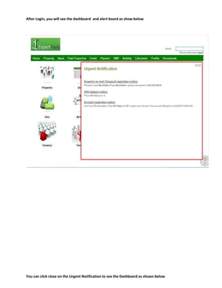 After Login, you will see the dashboard and alert board as show below

You can click close on the Urgent Notification to see the Dashboard as shown below

 