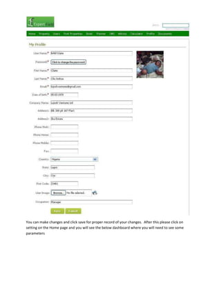 You can make changes and click save for proper record of your changes. After this please click on
setting on the Home page and you will see the below dashboard where you will need to see some
parameters

 