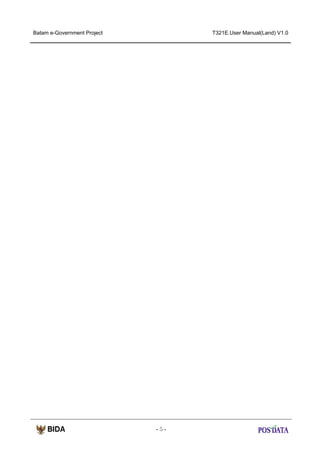 Batam e-Government Project

T321E.User Manual(Land) V1.0

-5-

 