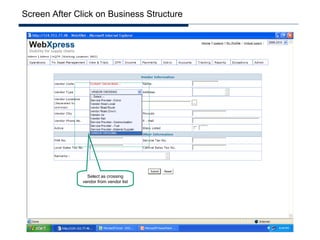 Screen After Click on Business Structure




                 Select as crossing
               vendor from vendor list
 