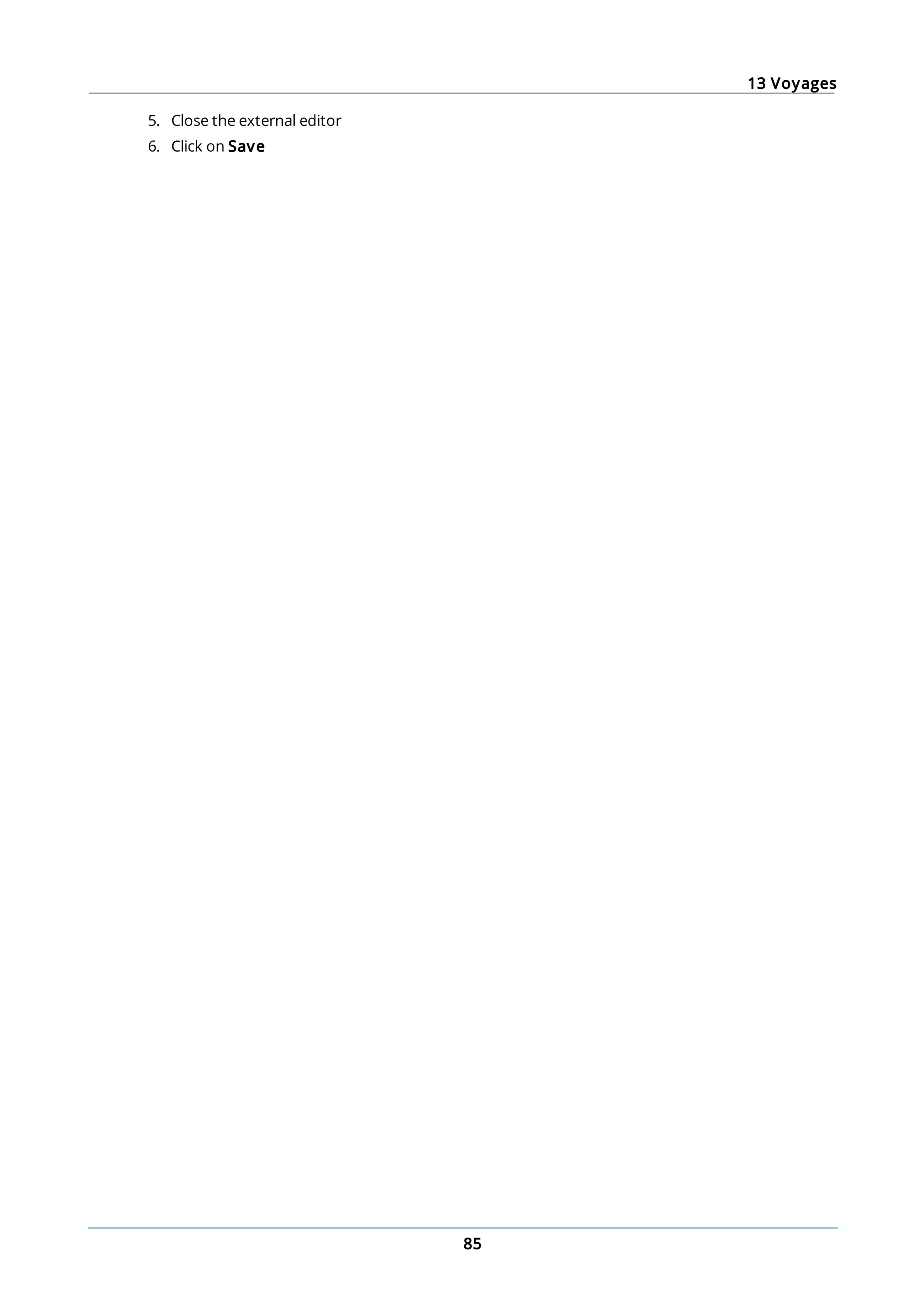 13 Voyages
85
5. Close the external editor
6. Click on Save
 
