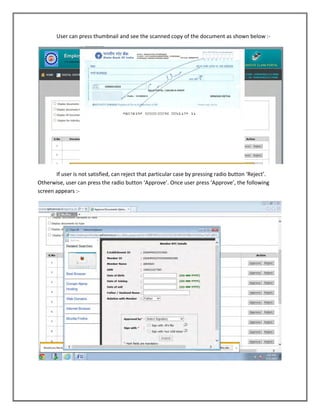 User can press thumbnail and see the scanned copy of the document as shown below :- 
If user is not satisfied, can reject that particular case by pressing radio button ‘Reject’. Otherwise, user can press the radio button ‘Approve’. Once user press ‘Approve’, the following screen appears :- 
 